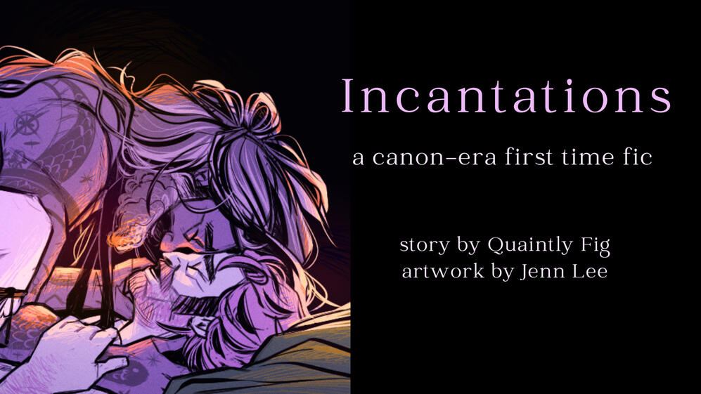 Text: Incantations: a canon-era first time fic, story by Quaintly Fig, artwork by Jenn; Lee Image: an illustration of two men from the shoulders up. They’re unclothed, laying down, eyes closed and foreheads touching holding onto each other.