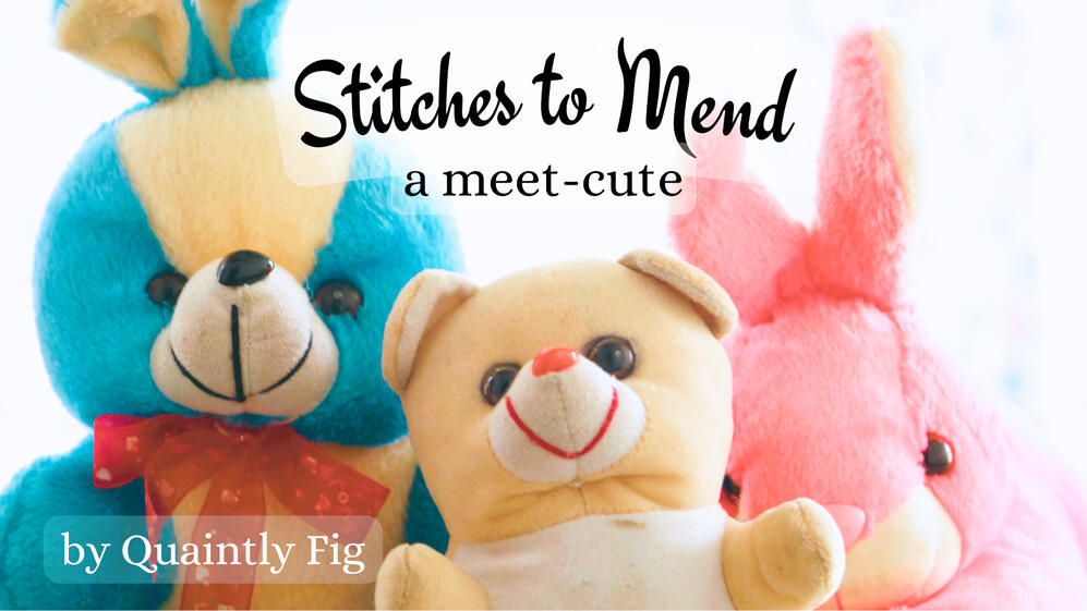 Text: Stitches to Mend a meet-cute by Quaintly Fig; Image: three colorful stuffed a animals facing the viewer