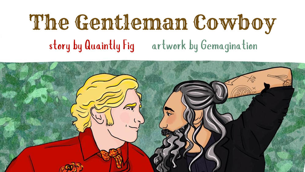 Text: The Gentleman Cowboy, story by Quaintly Fig, artwork by Gemagination; Image: Stede and Ed are visible from the chest up, their faces in profile. They are both laying on a leafy-green background, looking into each other’s eyes, calm smiles on both the